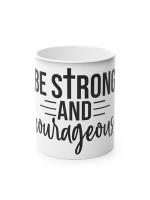 Be Strong and Courageous