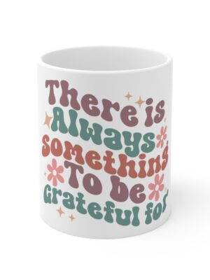 There Is Always Something Mug