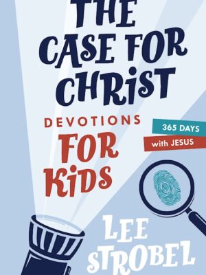 The Case For Christ Devotions For Kids